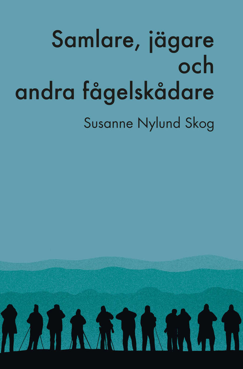 Nylund Skog, Susanne | Samlare, jägare och andra fågelskådare