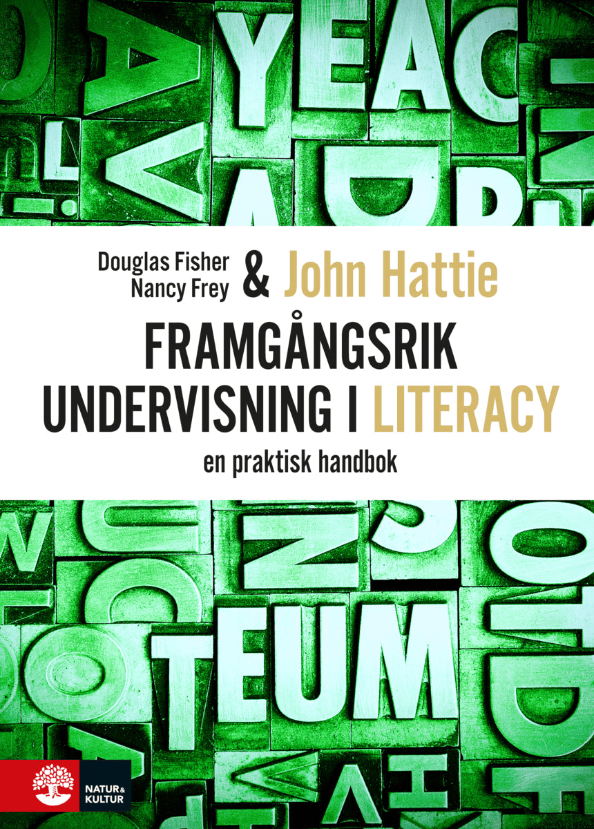 Hattie, John | Fisher, Douglas | Frey, Nancy | Framgångsrik undervisning i literacy : En praktisk handbok