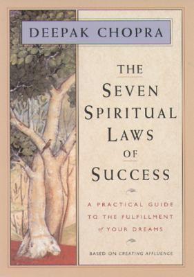 Chopra, Deepak | Seven Spiritual Laws Of Success : A Practical Guide To Wealth
