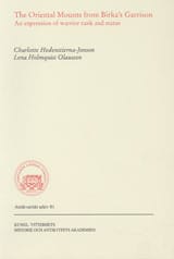 Hedenstierna Jonson, Charlotte | Holmquist Olausson, Lena | The oriental mounts from Birka's Garrison : An expression of...