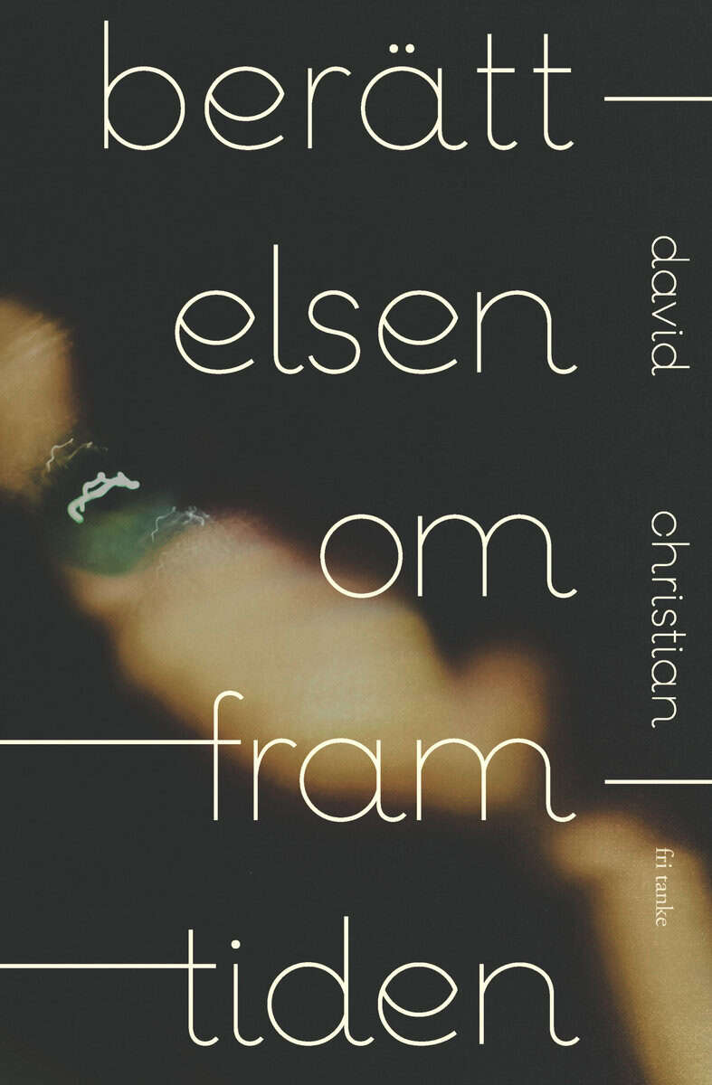 Christian, David | Berättelsen om framtiden