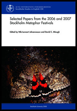 Johannesson, Nils-Lennart | C. Minugh, David | Selected papers from the 2006 and 2007 Stockholm Metaphor Festivals