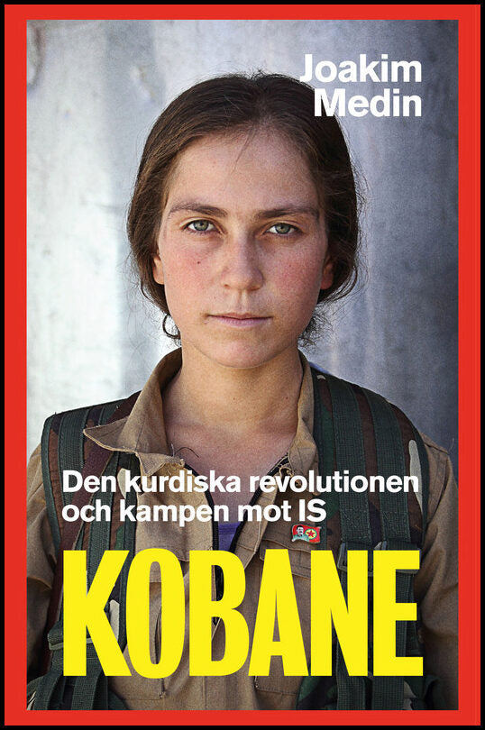 Medin, Joakim | Kobane : Den kurdiska revolutionen och kampen mot IS