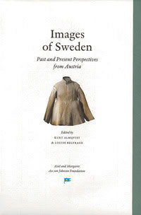 Almqvist, Kurt | Belfrage, Louise [red.] | Images of Sweden : Past and Present Perspectives from Austria