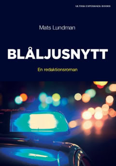 Lundman, Mats | Blåljusnytt : En redaktionsroman