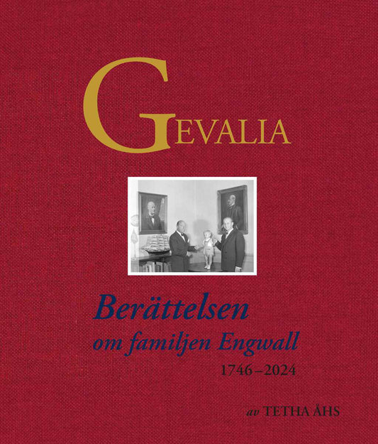 Åhs, Tetha | Gevalia : Berättelsen om familjen Engwall 1746-2024