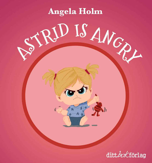 Holm, Angela | Astrid is angry / Astrid is bored