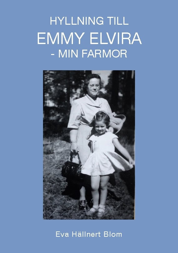 Hällnert Blom, Eva | Hyllning till Emmy Elvira : Min farmor