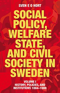 Hort (f.d. Olsson), Sven E O | Social policy, welfare state, and civil society in Sweden. Vol. 1, History, policies, and...