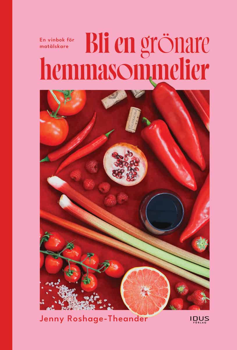 Roshage-Theander, Jenny | Bli en grönare hemmasommelier : En vinbok för matälskare