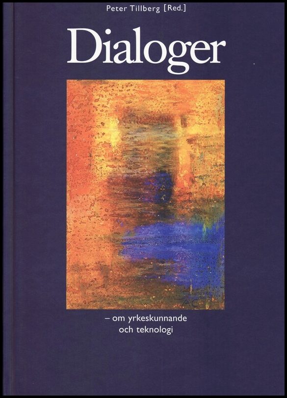 Tillberg, Peter (red) | Dialoger : Om yrkeskunnande och teknologi
