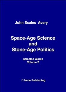 Avery, John Scales | Space-Age Science and Stone-Age Politics