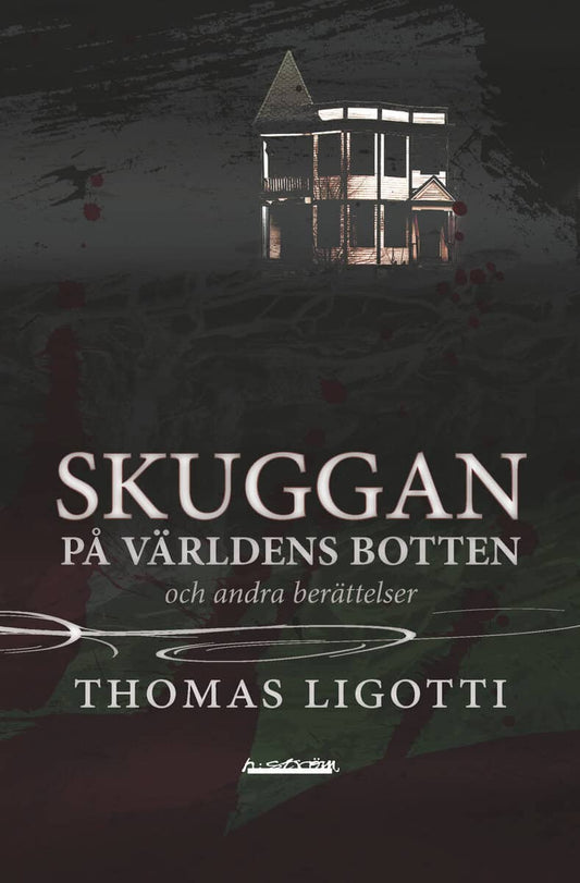 Ligotti, Thomas | Skuggan på världens botten och andra berättelser