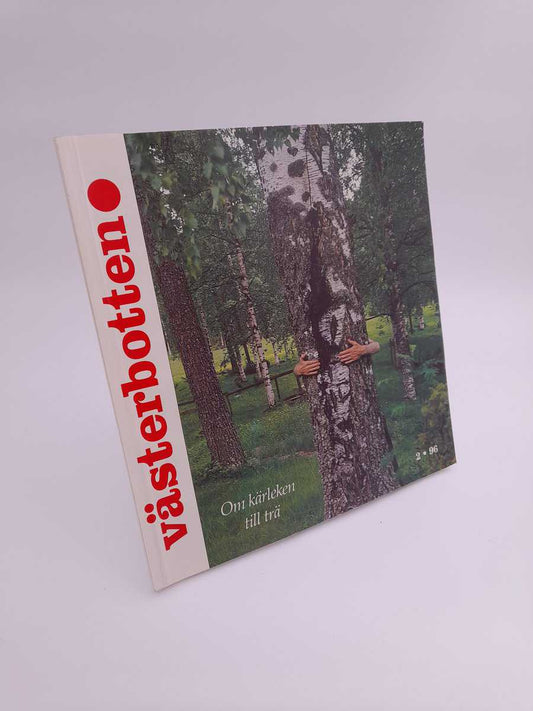 Västerbotten | 1996/2 : Om kärlek till träd