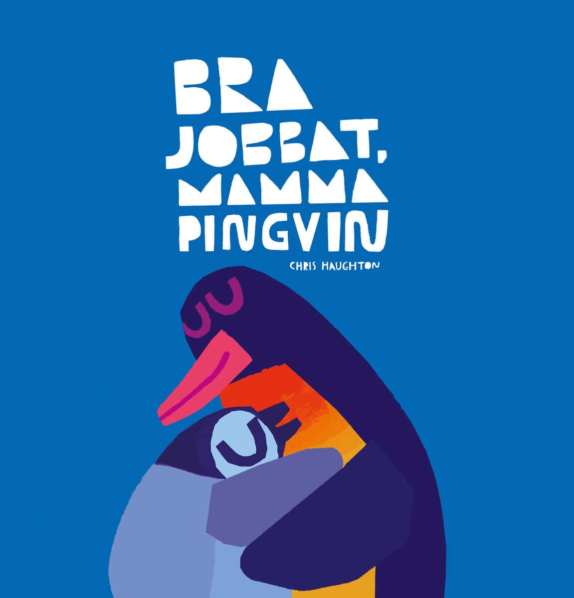 Haughton, Chris | Bra jobbat, mamma pingvin