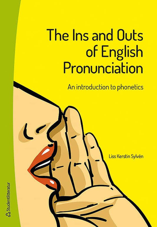 Sylvén, Liss Kerstin | The Ins and Outs of English Pronunciation : An introduction to phonetics