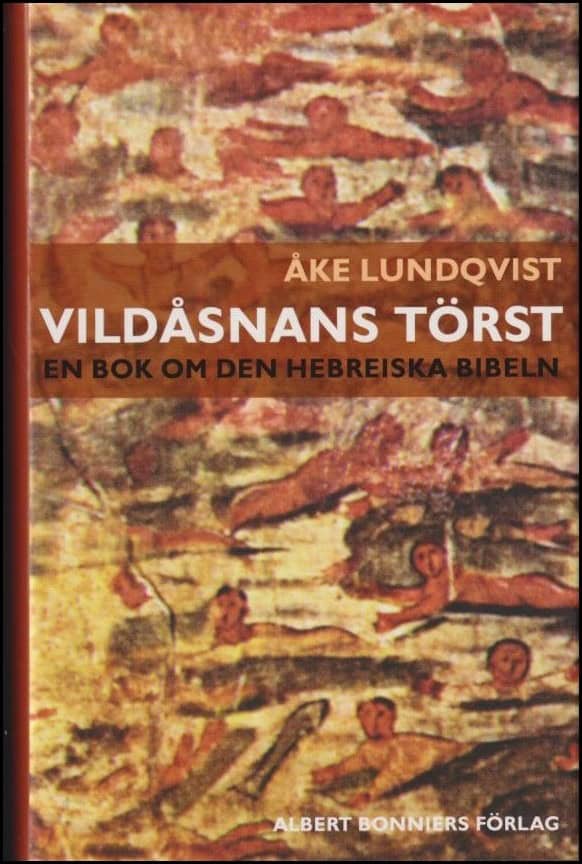 Lundqvist, Åke | Vildåsnans törst : En bok om den hebreiska bibeln