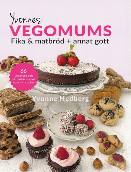 Hedberg, Yvonne | Yvonnes Vegomums : Fika & matbröd + annat gott 66 - lättlagade recept utan gluten, smör, mjölk ägg och...