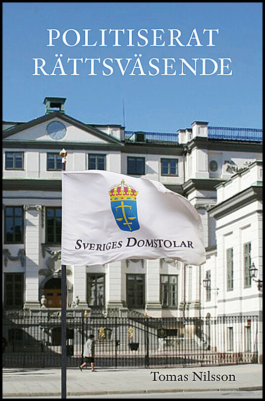 Nilsson, Tomas | Politiserat rättsväsende