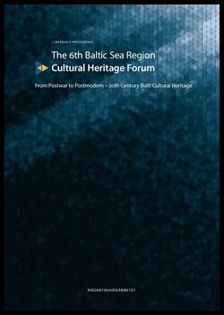 Chipperfield, David| Kalm, Mart| Aronsson, Peter | The 6th Baltic Sea Region Cultural Heritage Forum : From Postwar to P...