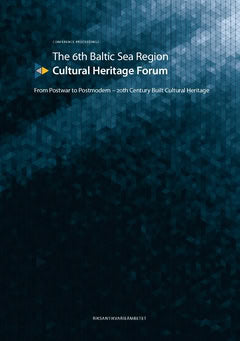 Chipperfield, David | Kalm, Mart | Aronsson, Peter | The 6th Baltic Sea Region Cultural Heritage Forum : From Postwar to...