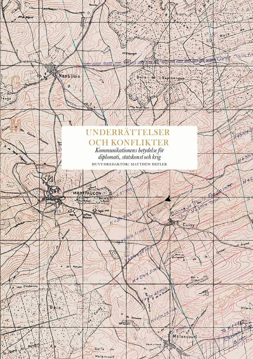 Walton, Calder | Wagner, Steven | et al | Underrättelser och konflikter : Kommunikationens betydelse för diplomati, poli...