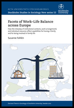 Fahlén, Susanne | Facets of work-life balance across Europe : How the interplay of institutional contexts, work arrangem...