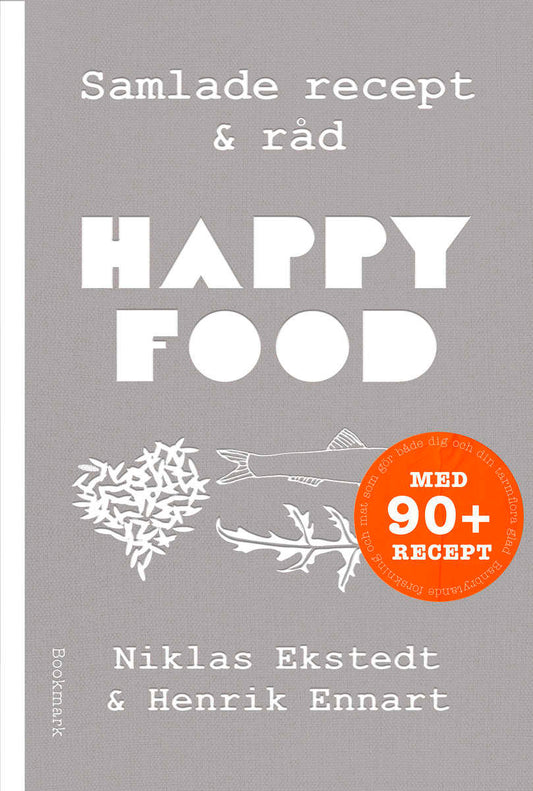 Ekstedt, Niklas | Ennart, Henrik | Happy food : Samlade recept & råd
