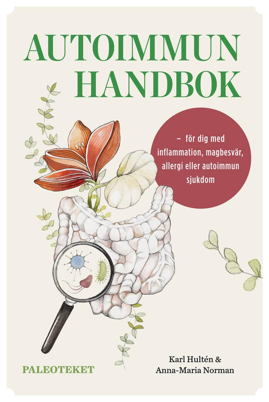 Hultén, Karl | Norman, Anna-Maria | Autoimmun handbok : För dig med inflammation, magbesvär, allergi eller autoimmun sju...