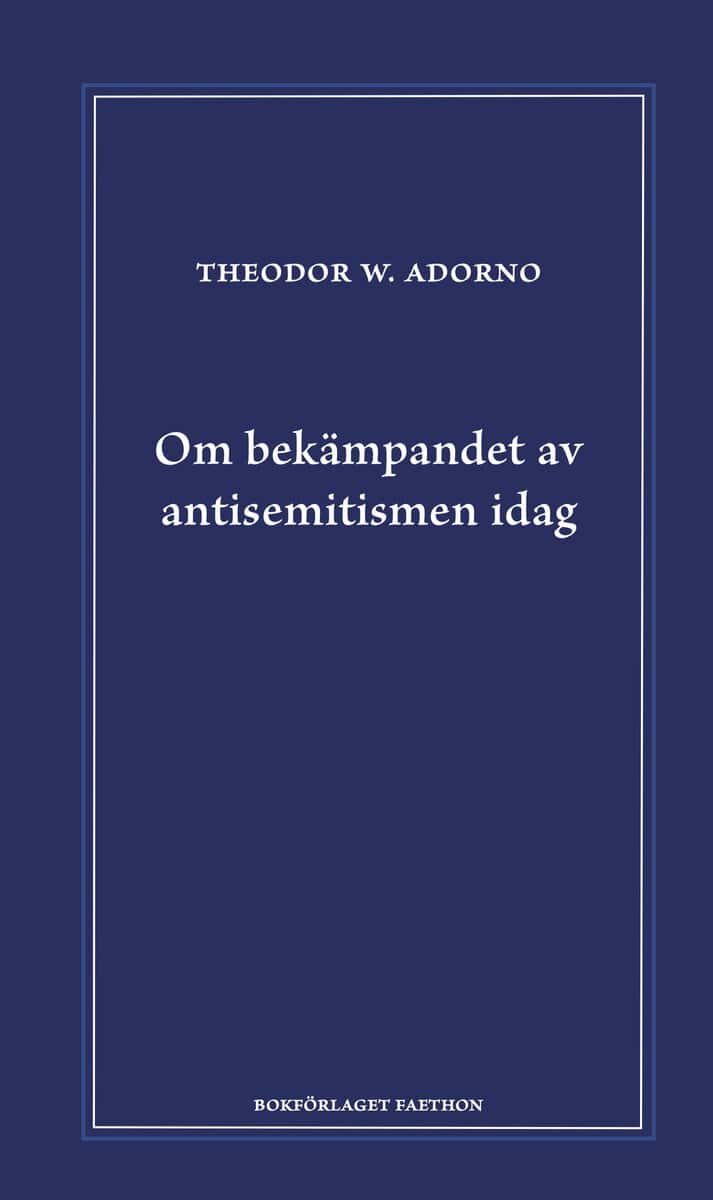 Adorno, Theodor W. | Om bekämpandet av antisemitismen idag : Ett föredrag