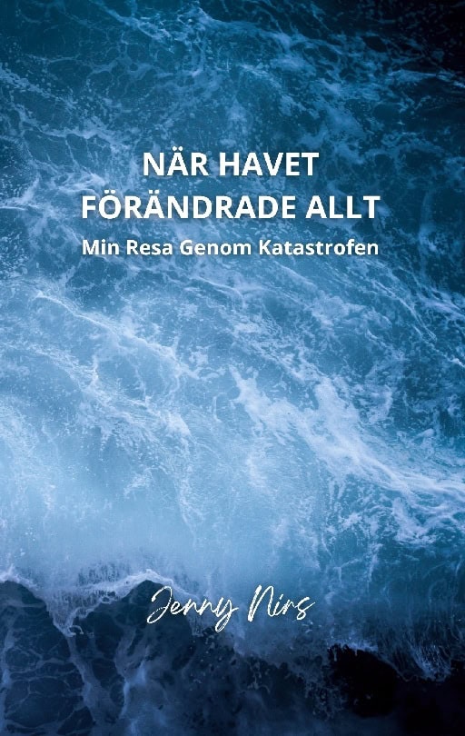 Nirs, Jenny | När havet förändrade allt : Min resa genom katastrofen