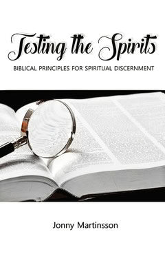 Jonny, Martinsson | Testing the Spirits : Biblical principles for spiritual discernment