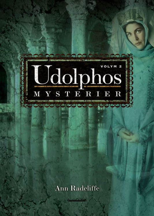 Radcliffe, Ann | Udolphos mysterier : En romantisk berättelse, interfolierad med några poetiska stycken. Vol. 2