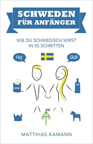 Kamann, Matthias | Schweden für Anfänger : Wie du schwedisch wirst - in 55 Schritten