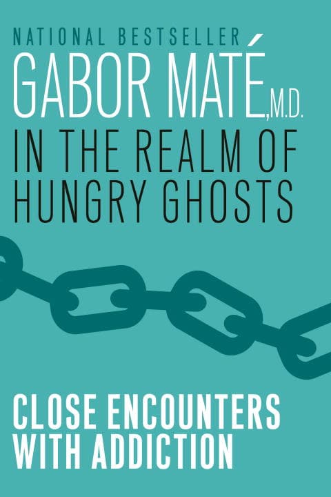 Mate, Gabor | In the realm of hungry ghosts : Close encounters with addiction
