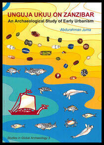 Juma, Abdurahman | Unguja Ukuu on Zanzibar : An archaeological study of early urbanism