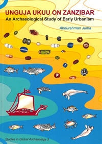 Juma, Abdurahman | Unguja Ukuu on Zanzibar : An archaeological study of early urbanism