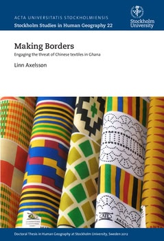 Axelsson, Linn | Making borders : Engaging the threat of Chinese textiles in Ghana