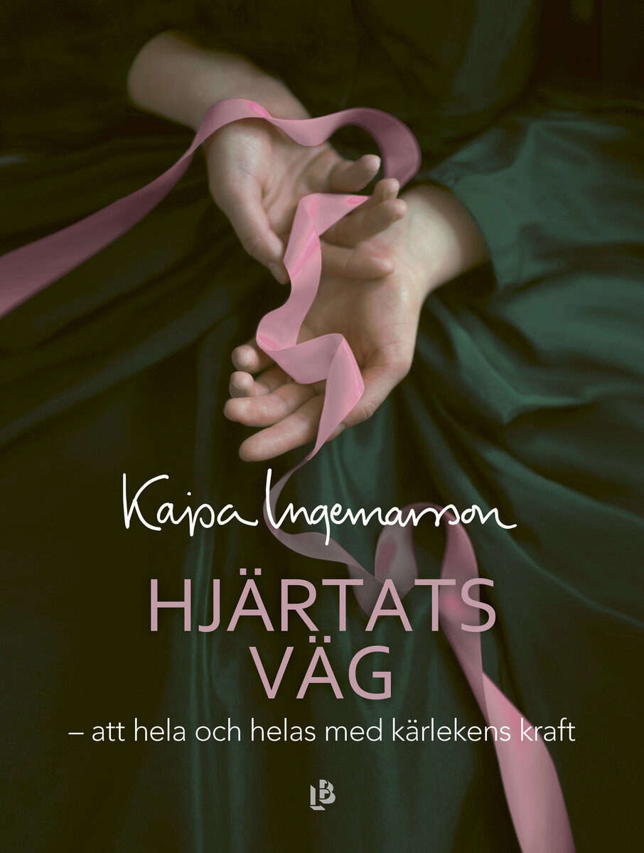 Ingemarsson, Kajsa | Hjärtats väg : Att hela och helas med kärlekens kraft
