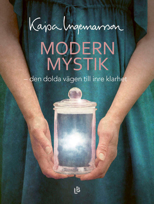 Ingemarsson, Kajsa | Modern mystik : Den dolda vägen till inre klarhet
