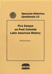 Horna, Hernán | Five essays on post colonial Latin American history