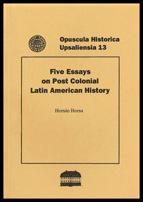 Horna, Hernán | Five essays on post colonial Latin American history