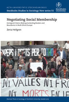 Hellgren, Zenia | Negotiating social membership : Immigrant claims-making contesting borders and boundaries in multi-eth...