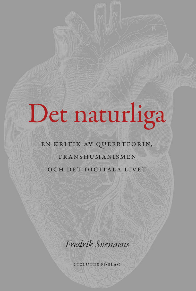 Svenaeus, Fredrik | Det naturliga : En kritik av queerteorin, transhumanismen och det digitala