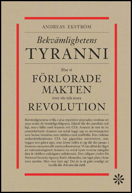 Ekström, Andreas | Bekvämlighetens tyranni : Hur vi förlorar makten över vår tids stora revolution