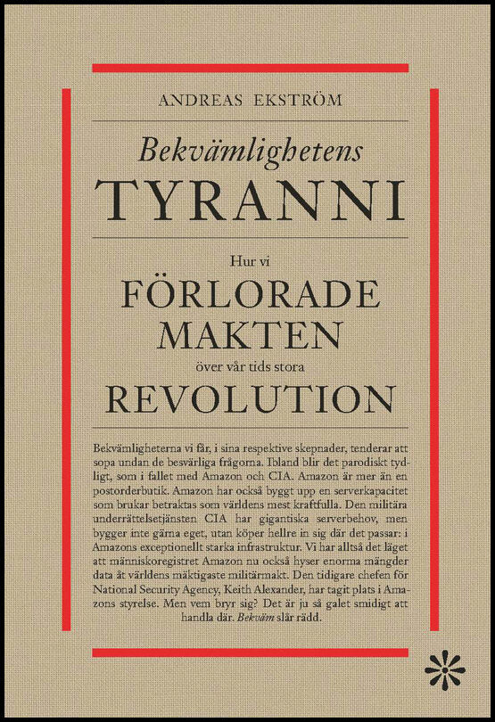 Ekström, Andreas | Bekvämlighetens tyranni : Hur vi förlorar makten över vår tids stora revolution
