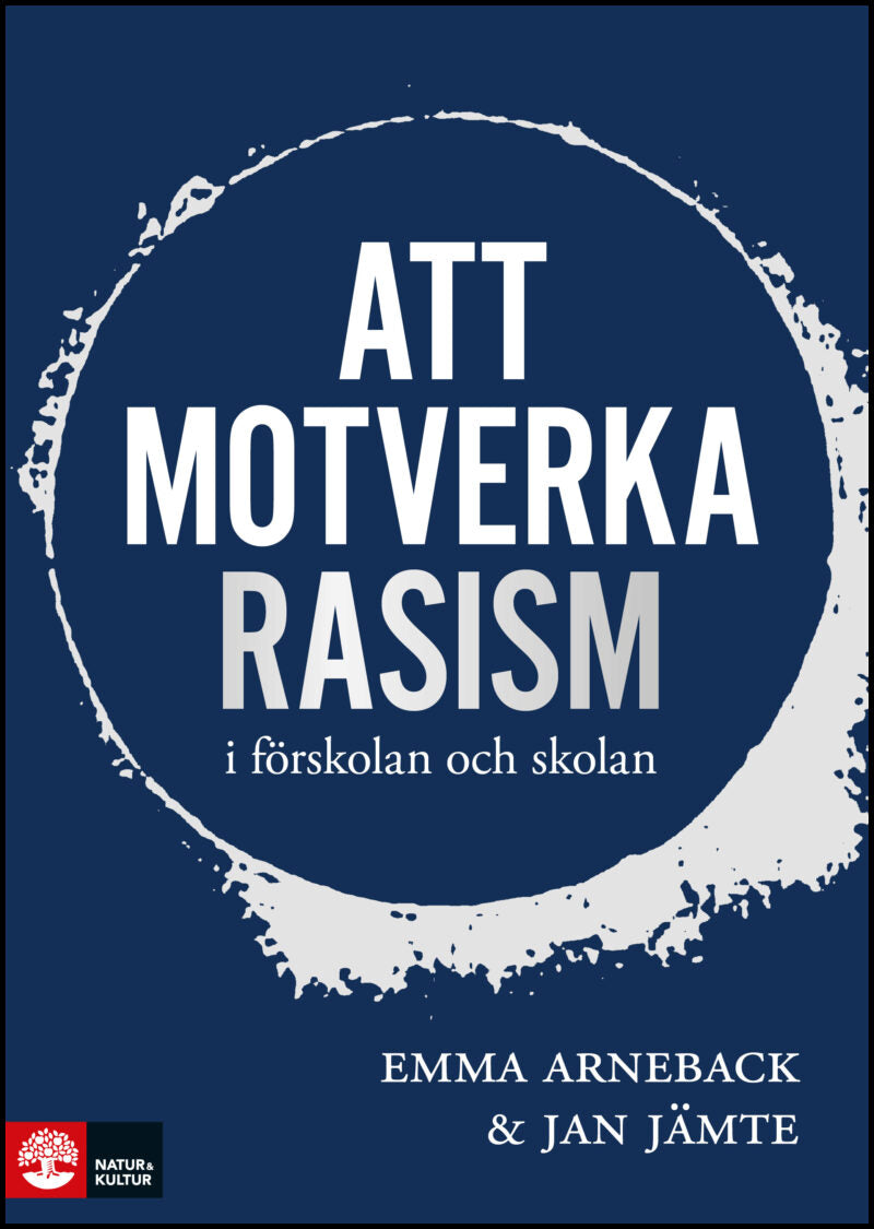 Arneback, Emma| Jämte, Jan | Att motverka rasism i förskolan och skolan
