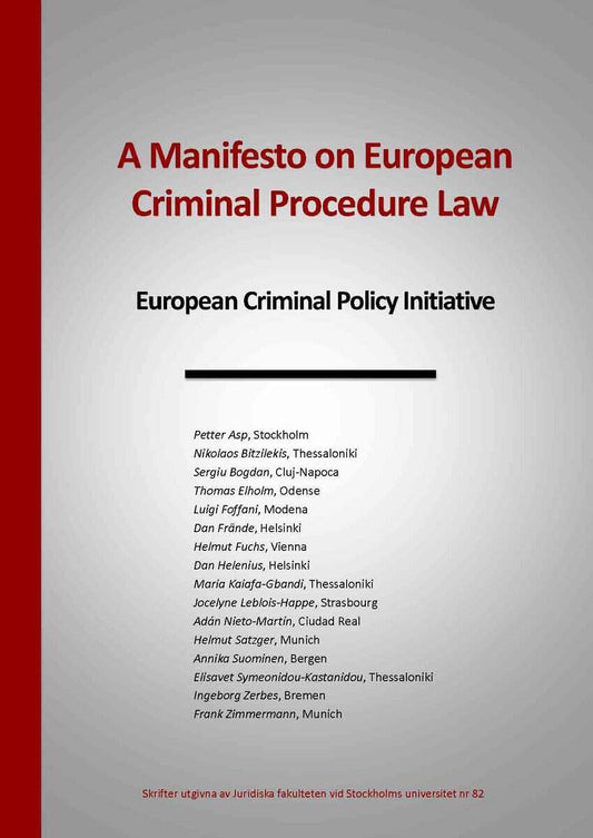 Asp, Petter | Bitzilekis, Nikolaos | et al | A manifesto on european criminal procedure law : European criminal policy i...