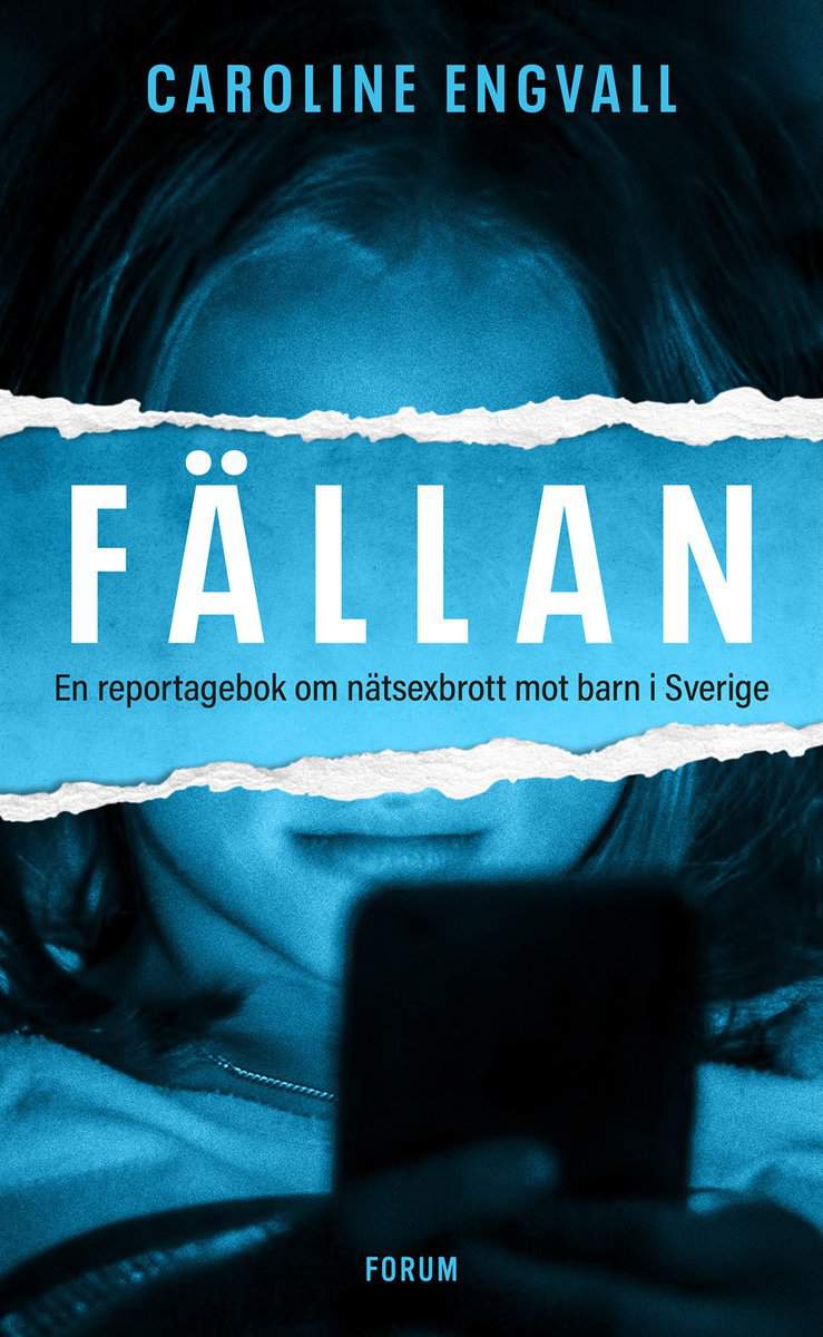 Engvall, Caroline | Fällan : En reportagebok om nätsexbrott mot barn i Sverige