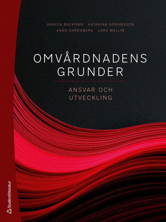 Backman, Annica | Göransson, Katarina | et al | Omvårdnadens grunder : Ansvar och utveckling